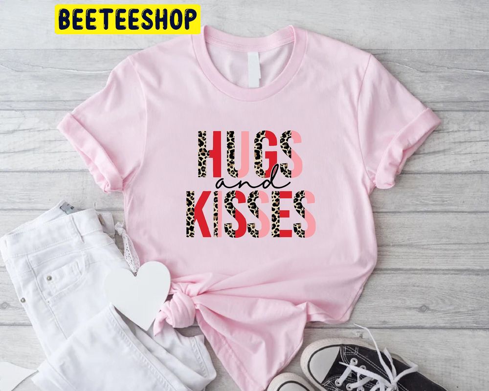 Hugs And Kisses Valentines Day Trending Unisex Shirt Hugs And Kisses Valentines Day Trending Unisex Shirt