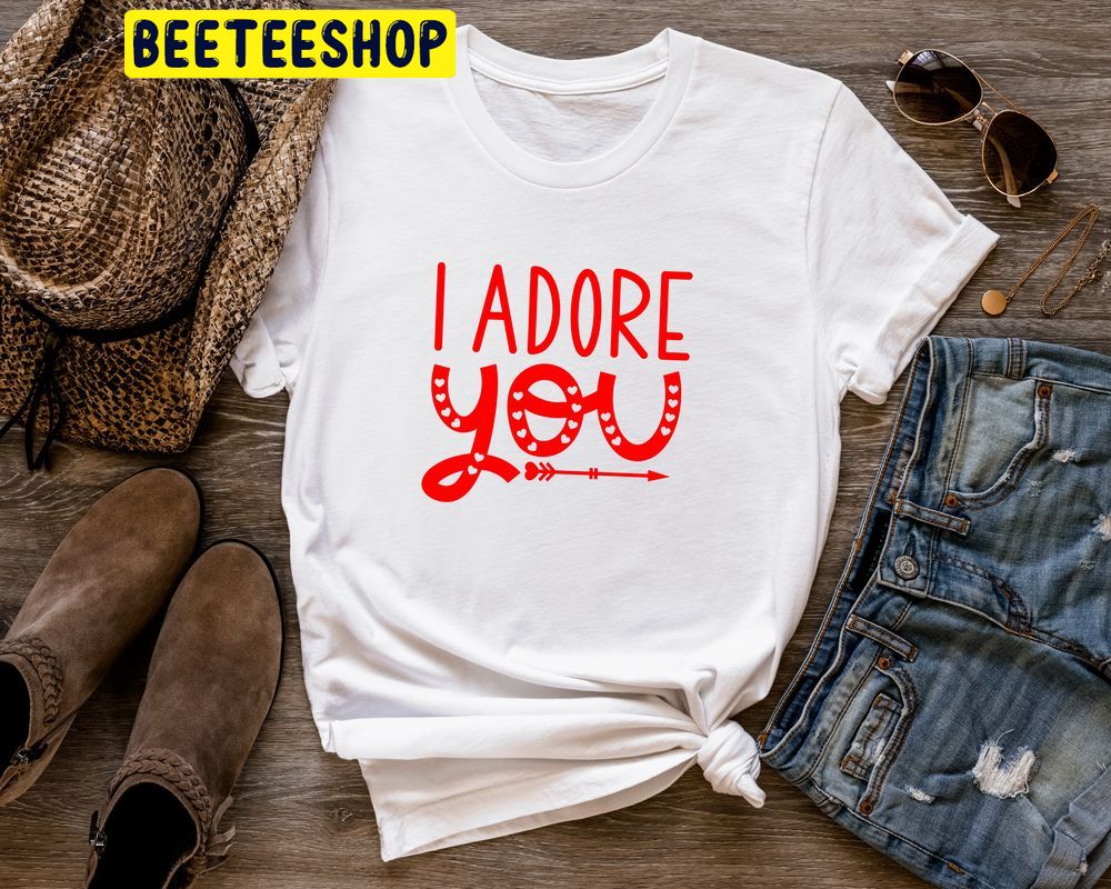 I Adore You Valentine's Trending Unisex Shirt I Adore You Valentine's Trending Unisex Shirt