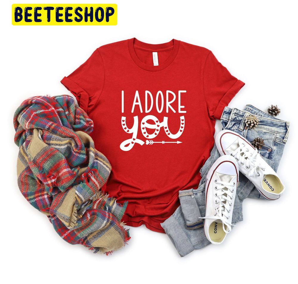 I Adore You Valentine's Trending Unisex Shirt I Adore You Valentine's Trending Unisex Shirt