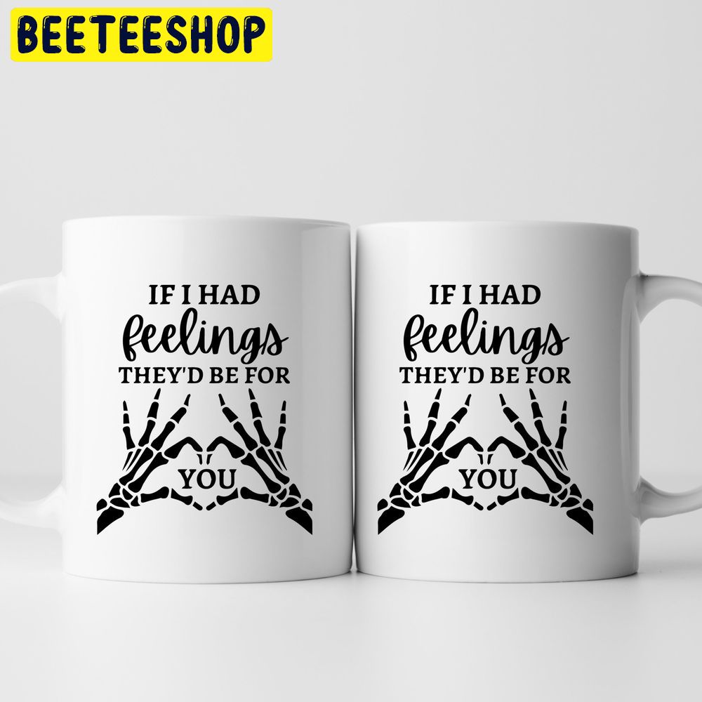 If I Had Feeling They'd Be For You Valentines Day Trending Unisex Shirt If I Had Feeling They'd Be For You Valentines Day Trending Unisex Shirt