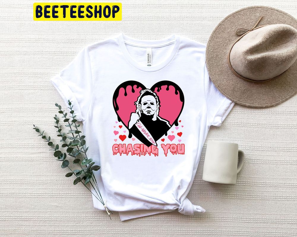 I'll Never Stop Chasing You Valentine Trending Unisex Shirt I'll Never Stop Chasing You Valentine Trending Unisex Shirt