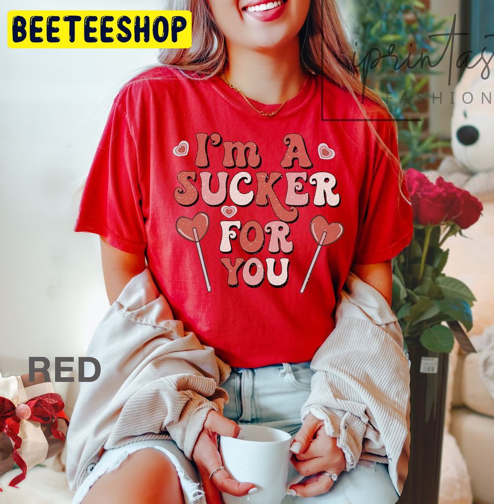 I'm A Sucker For You Lollipop Valentine's Trending Unisex Shirt I'm A Sucker For You Lollipop Valentine's Trending Unisex Shirt