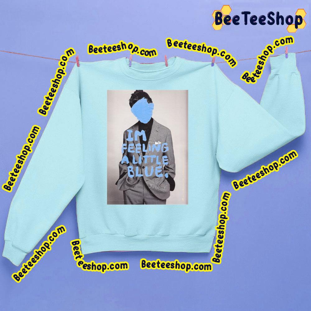 I'm Feeling A Little Blue Relaxed Fit Trending Unisex Sweatshirt I'm Feeling A Little Blue Relaxed Fit Trending Unisex Sweatshirt