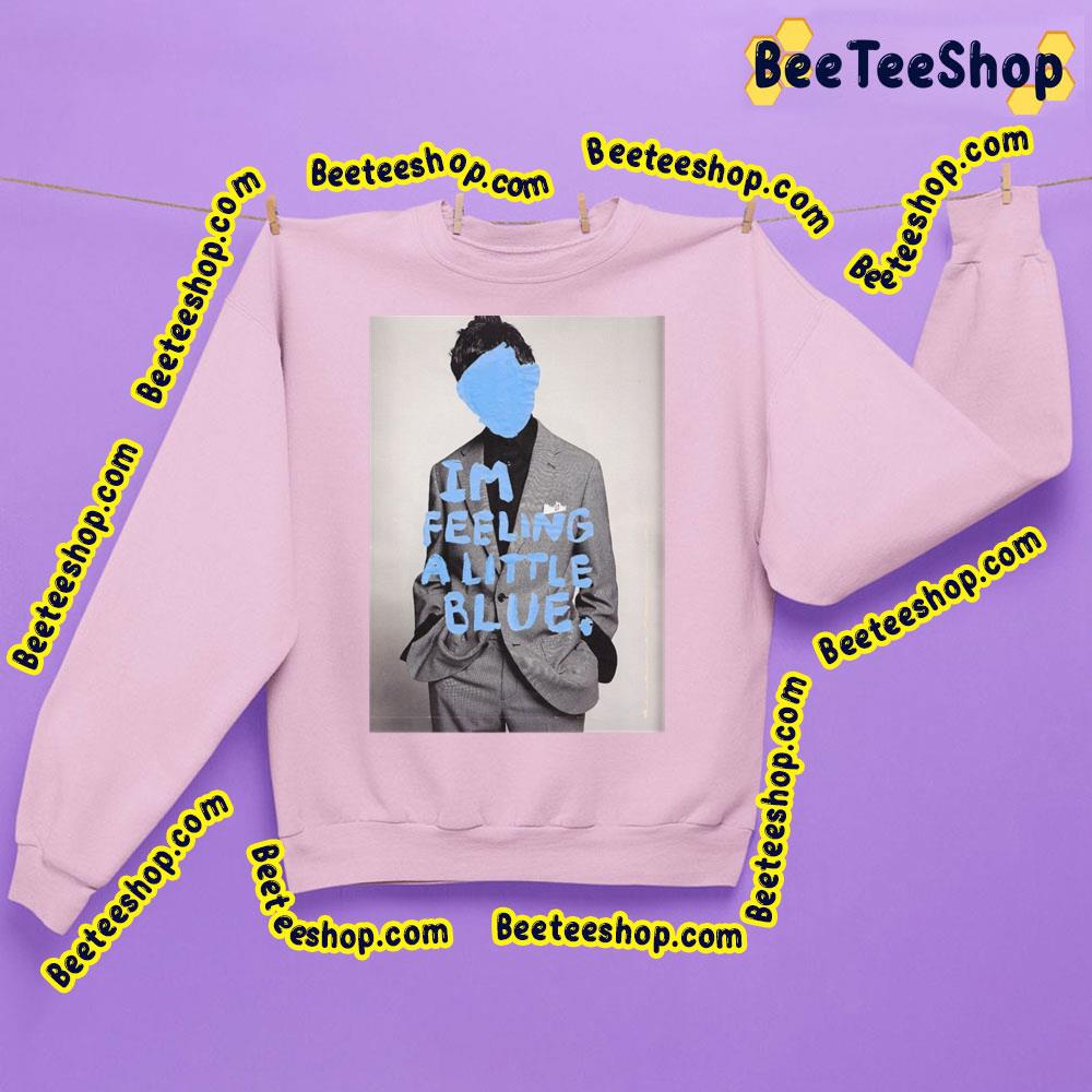 I'm Feeling A Little Blue Relaxed Fit Trending Unisex Sweatshirt I'm Feeling A Little Blue Relaxed Fit Trending Unisex Sweatshirt