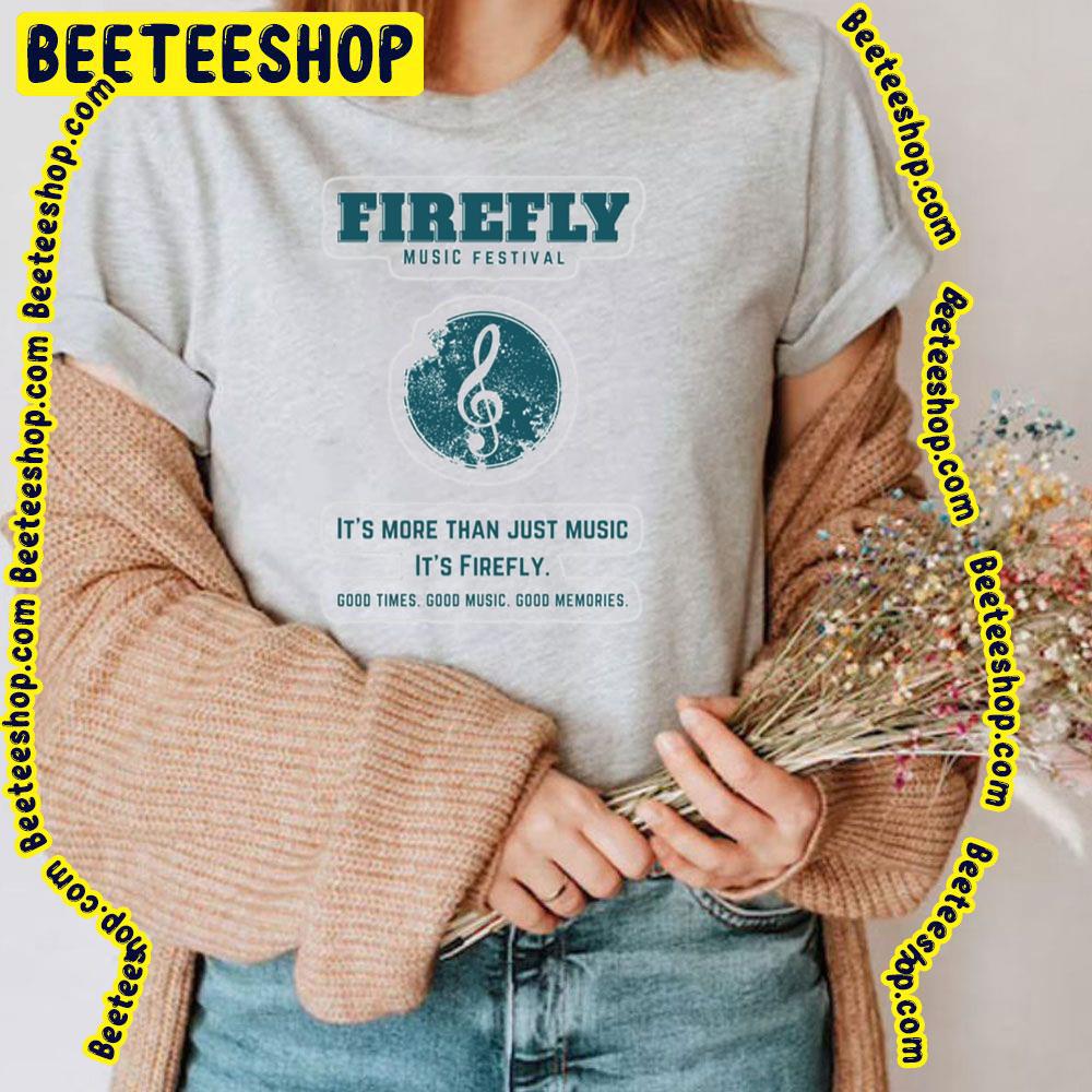 It's More Than Just Music It's Firefly Firefly Music Festival 2023 Trending Unisex T-Shirt It's More Than Just Music It's Firefly Firefly Music Festival 2023 Trending Unisex T-Shirt