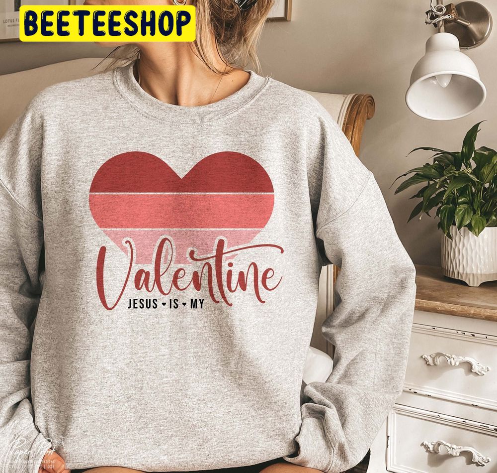 Jesus Is My Valentine Trending Unisex Shirt Jesus Is My Valentine Trending Unisex Shirt