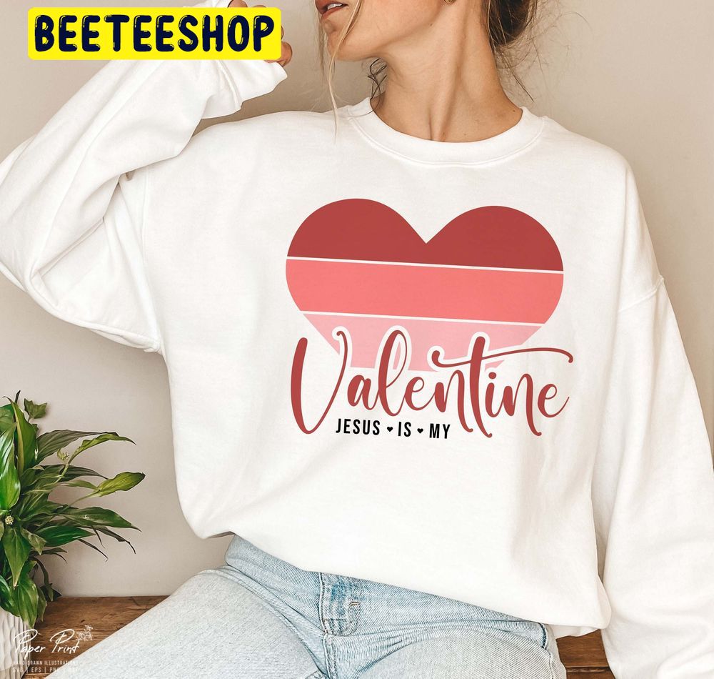 Jesus Is My Valentine Trending Unisex Shirt Jesus Is My Valentine Trending Unisex Shirt