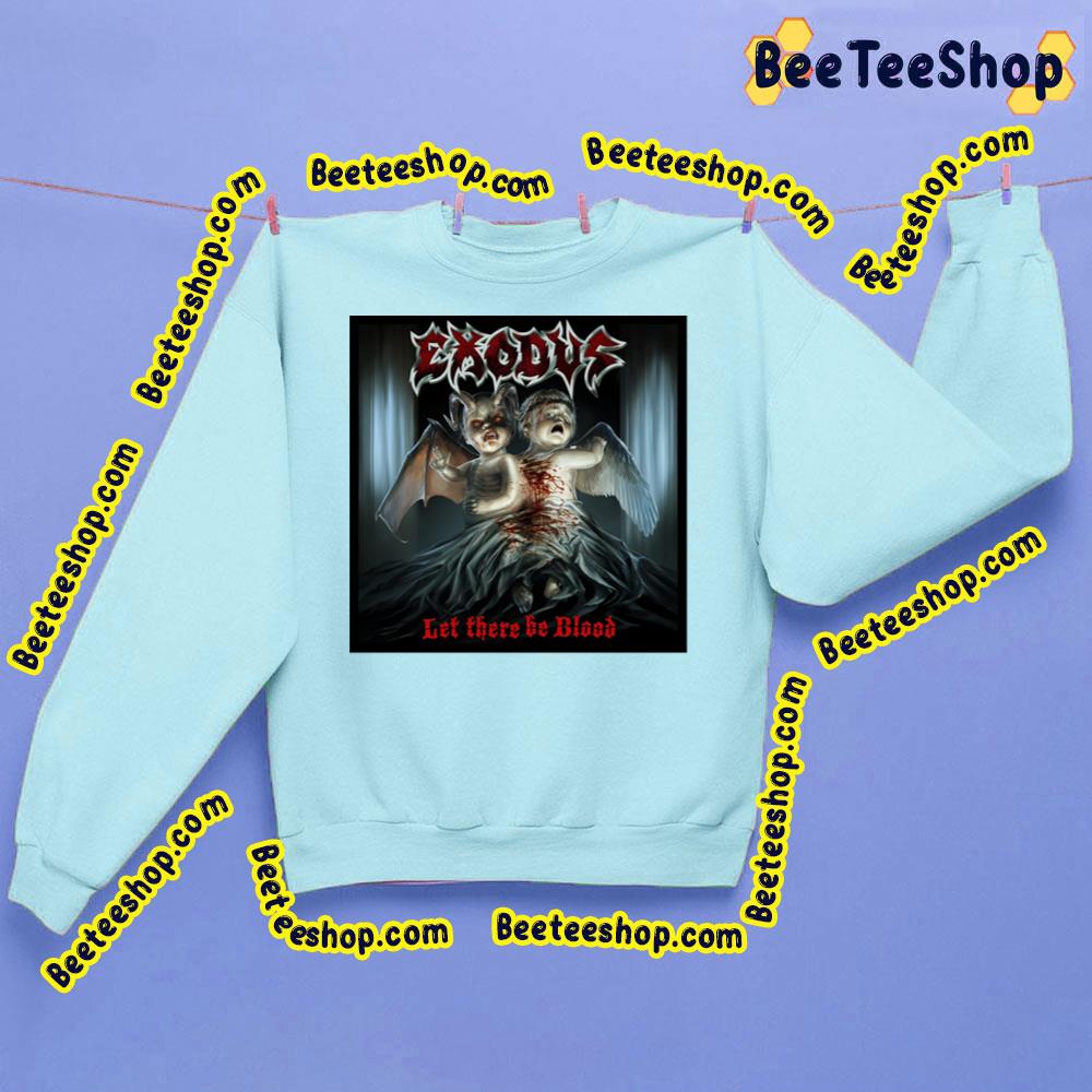 Let There Be Blood Exxodus Trending Unisex Sweatshirt Let There Be Blood Exxodus Trending Unisex Sweatshirt