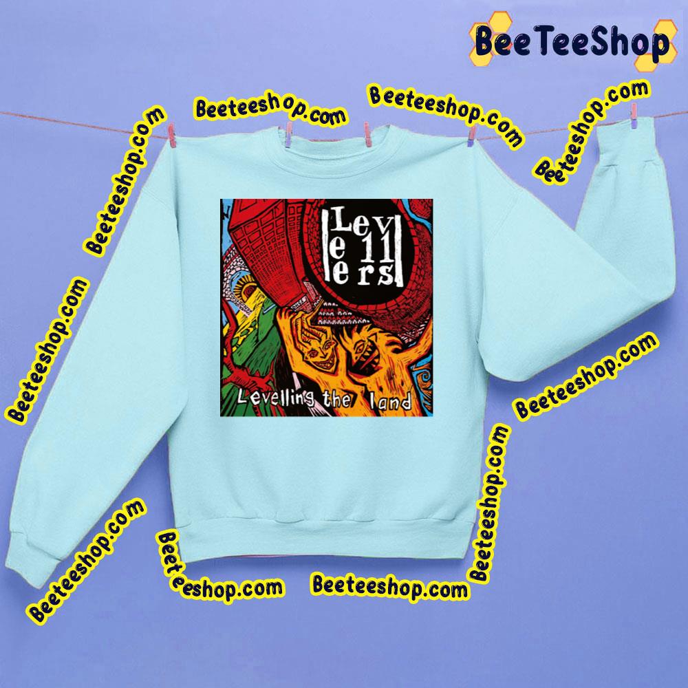 Levellers Levelling The Land Trending Unisex Sweatshirt Levellers Levelling The Land Trending Unisex Sweatshirt