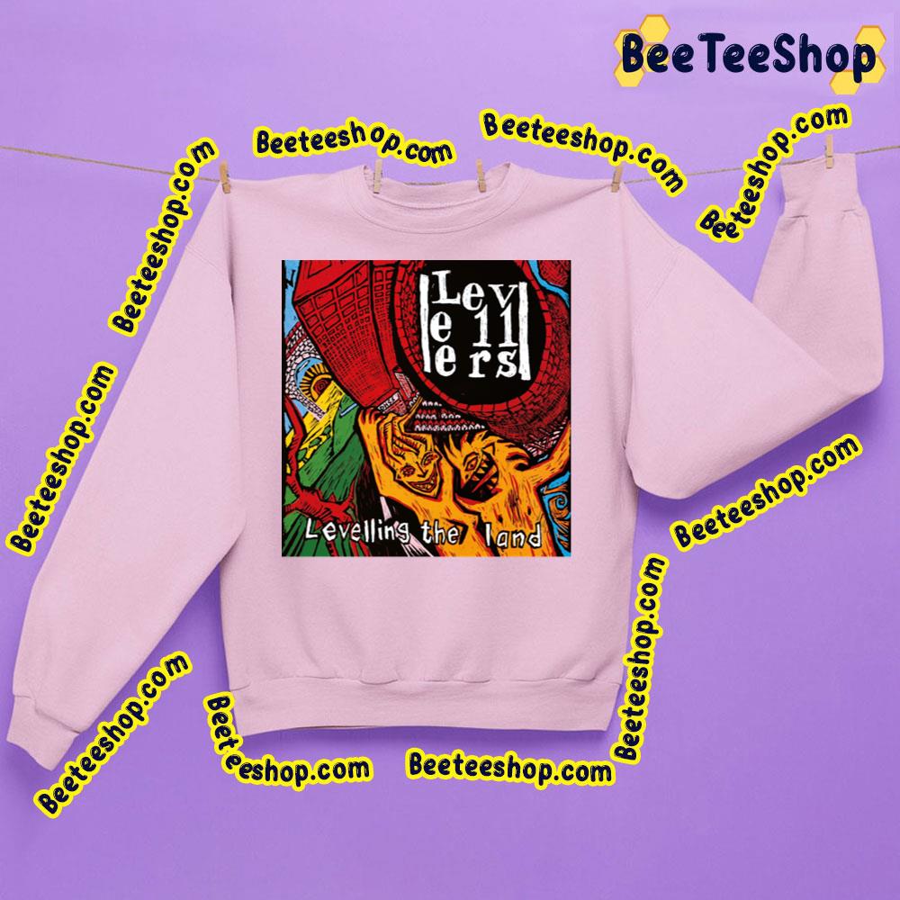 Levellers Levelling The Land Trending Unisex Sweatshirt Levellers Levelling The Land Trending Unisex Sweatshirt