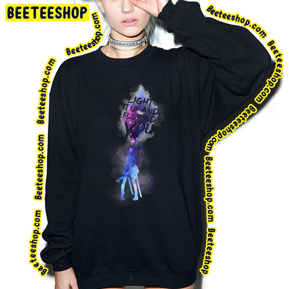 Light It Up And I Will Find You Trending Unisex Sweatshirt Light It Up And I Will Find You Trending Unisex Sweatshirt