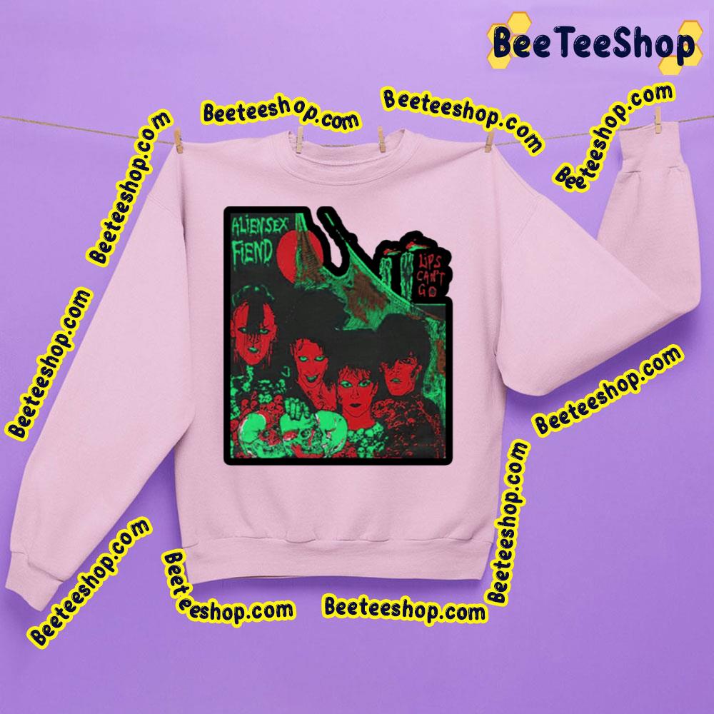 Lips Can't Go Alien Sex Fiend Trending Unisex Sweatshirt Lips Can't Go Alien Sex Fiend Trending Unisex Sweatshirt