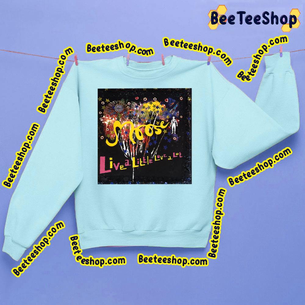Live A Little Love A Lot Trending Unisex Sweatshirt Live A Little Love A Lot Trending Unisex Sweatshirt