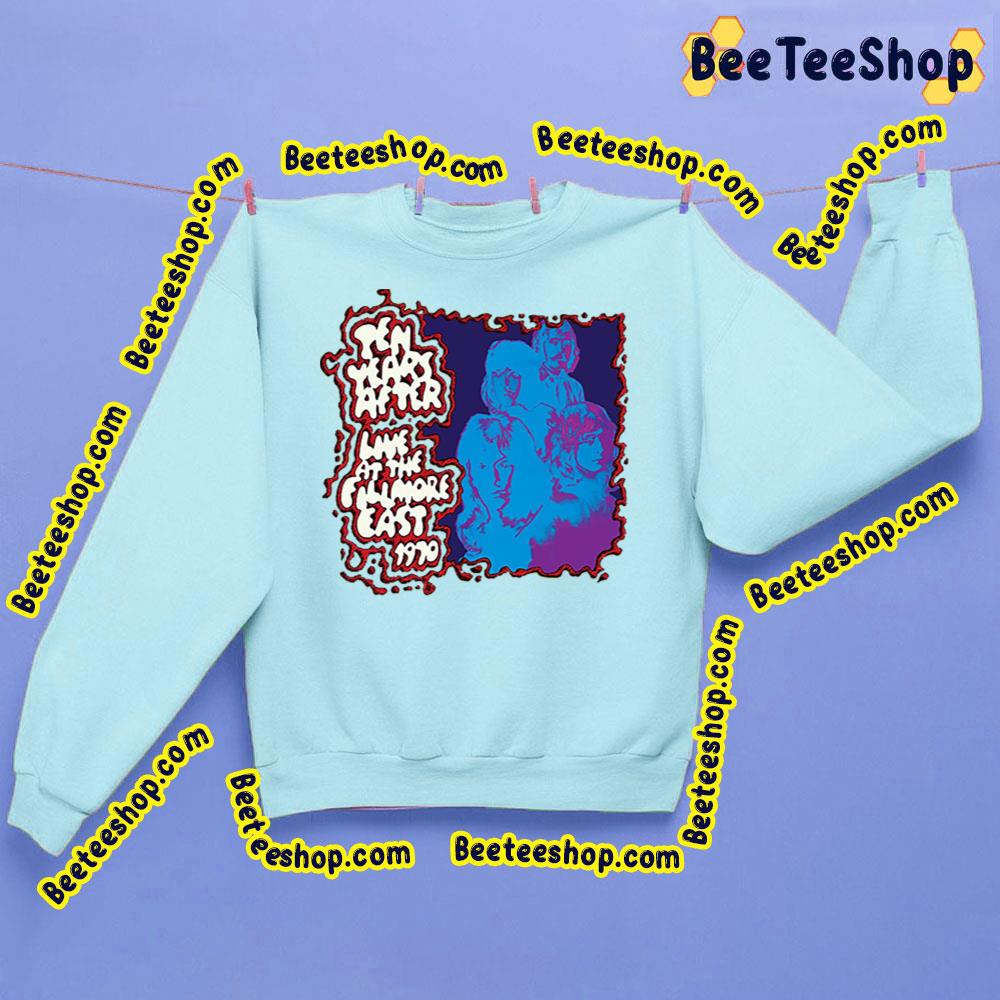 Live At The Fillmore East 1970 Ten Years After Trending Unisex Sweatshirt Live At The Fillmore East 1970 Ten Years After Trending Unisex Sweatshirt