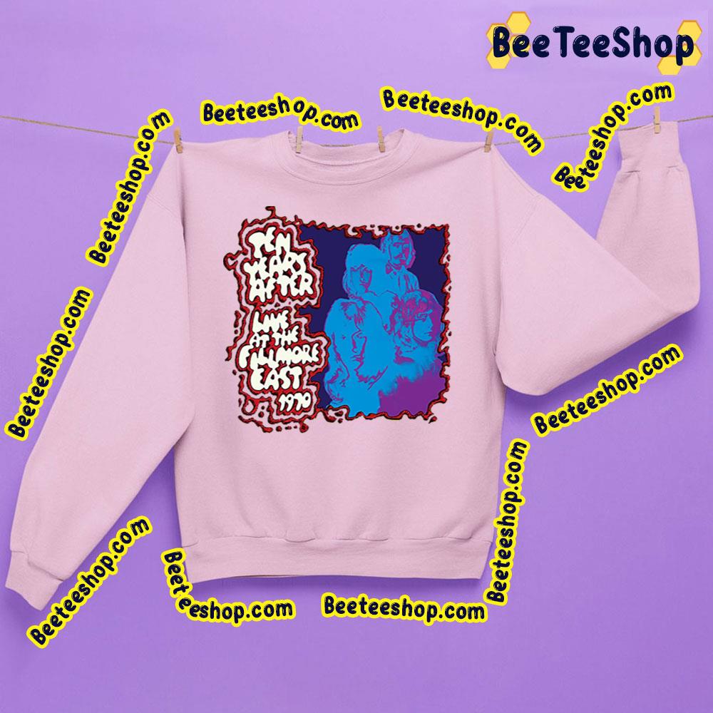 Live At The Fillmore East 1970 Ten Years After Trending Unisex Sweatshirt Live At The Fillmore East 1970 Ten Years After Trending Unisex Sweatshirt