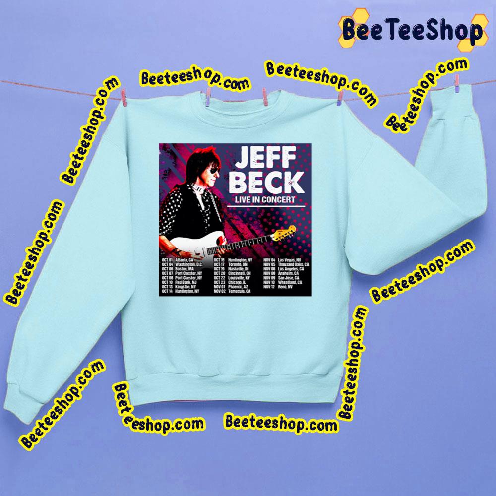 Live In Concert Dates Jeff Beck Trending Unisex Sweatshirt Live In Concert Dates Jeff Beck Trending Unisex Sweatshirt