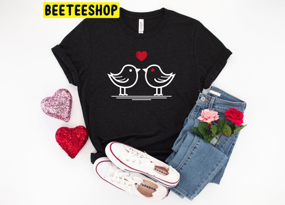 Love Birds Cute Valentines Trending Unisex Shirt Love Birds Cute Valentines Trending Unisex Shirt