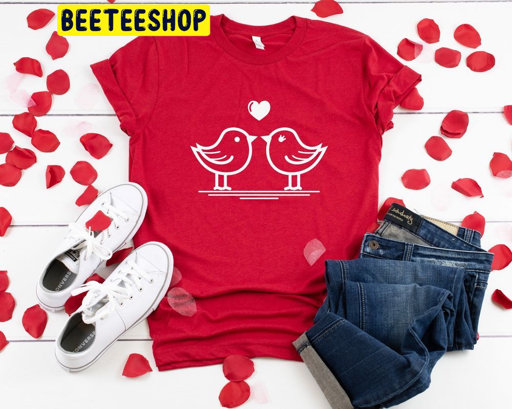 Love Birds Cute Valentines Trending Unisex Shirt Love Birds Cute Valentines Trending Unisex Shirt