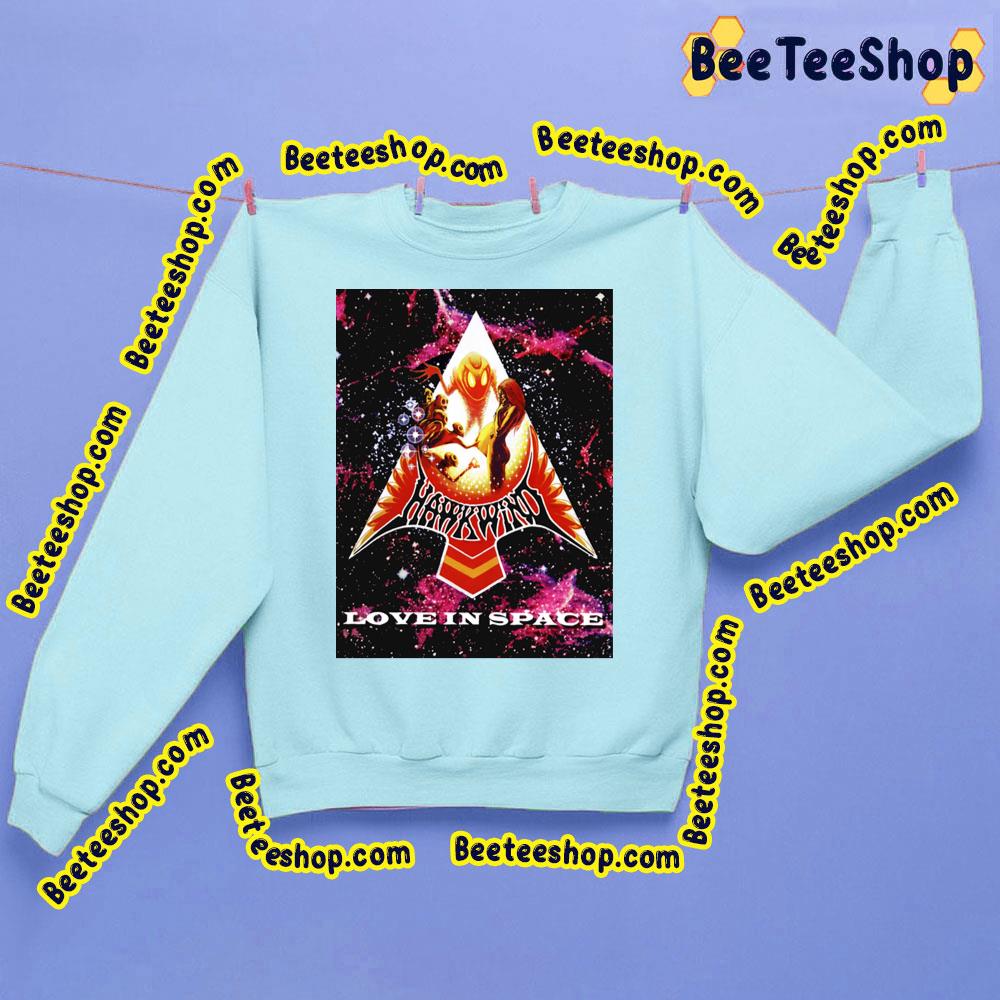 Love In Space Hawkwind Trending Unisex Sweatshirt Love In Space Hawkwind Trending Unisex Sweatshirt