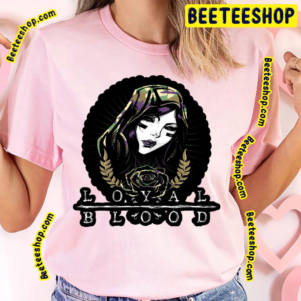 Loyal Blood Trending Unisex T-Shirt Loyal Blood Trending Unisex T-Shirt