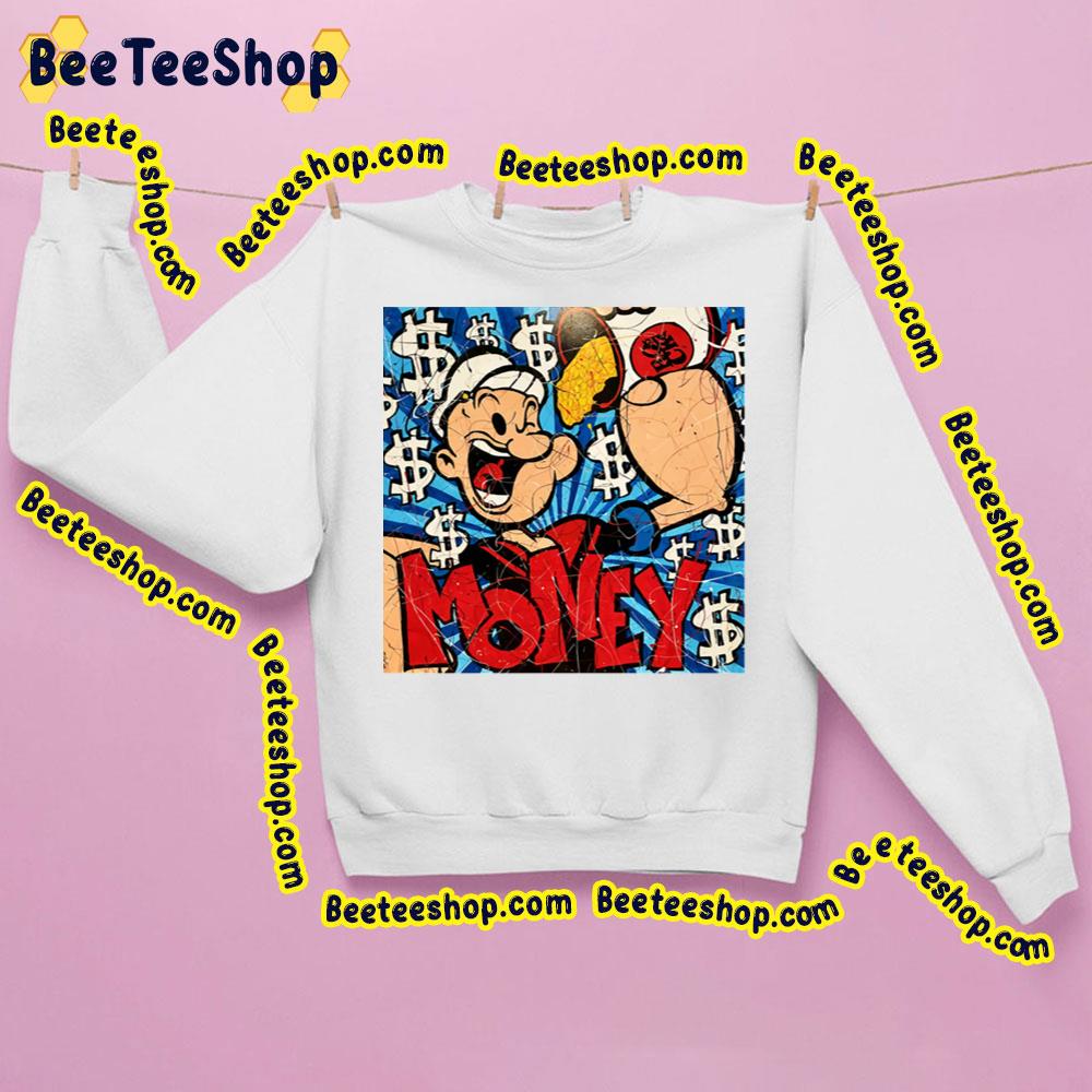 Money Popeye The Sailor Man Trending Unisex Sweatshirt Money Popeye The Sailor Man Trending Unisex Sweatshirt