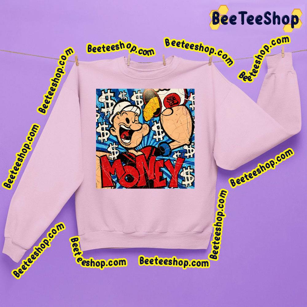 Money Popeye The Sailor Man Trending Unisex Sweatshirt Money Popeye The Sailor Man Trending Unisex Sweatshirt