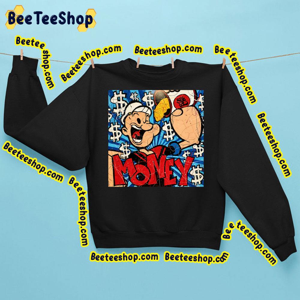 Money Popeye The Sailor Man Trending Unisex Sweatshirt Money Popeye The Sailor Man Trending Unisex Sweatshirt
