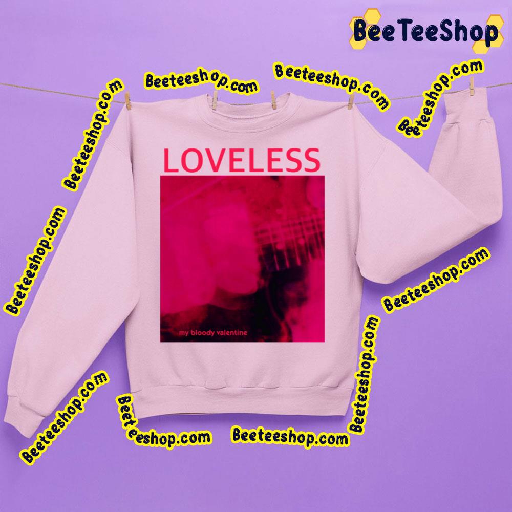 My Bloody Valentine Loveless Trending Unisex Sweatshirt My Bloody Valentine Loveless Trending Unisex Sweatshirt