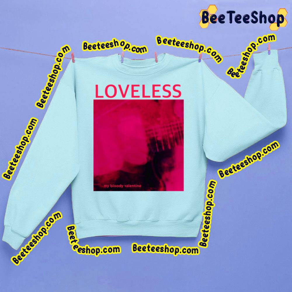 My Bloody Valentine Loveless Trending Unisex Sweatshirt My Bloody Valentine Loveless Trending Unisex Sweatshirt