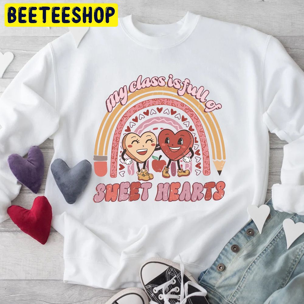 My Class Is Full Of Teacher Valentine Trending Unisex Shirt My Class Is Full Of Teacher Valentine Trending Unisex Shirt