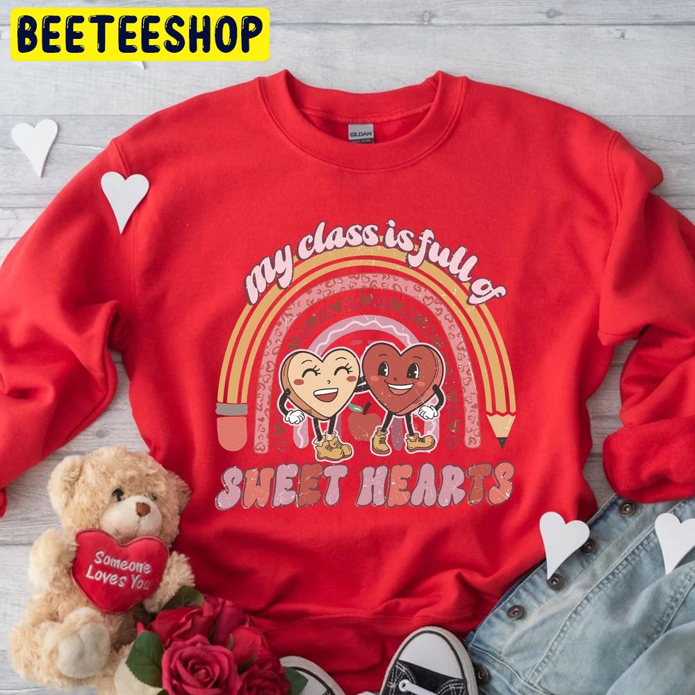 My Class Is Full Of Teacher Valentine Trending Unisex Shirt My Class Is Full Of Teacher Valentine Trending Unisex Shirt
