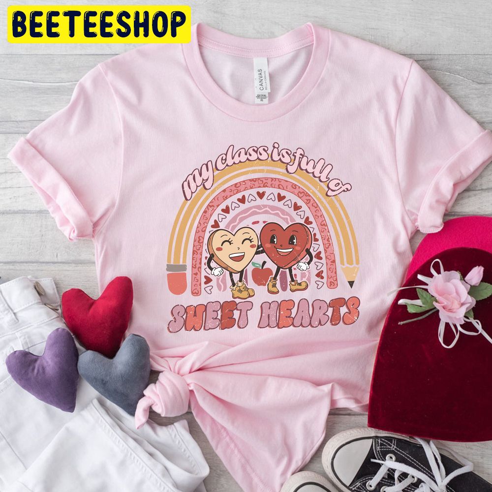 My Class Is Full Of Teacher Valentine Trending Unisex Shirt My Class Is Full Of Teacher Valentine Trending Unisex Shirt