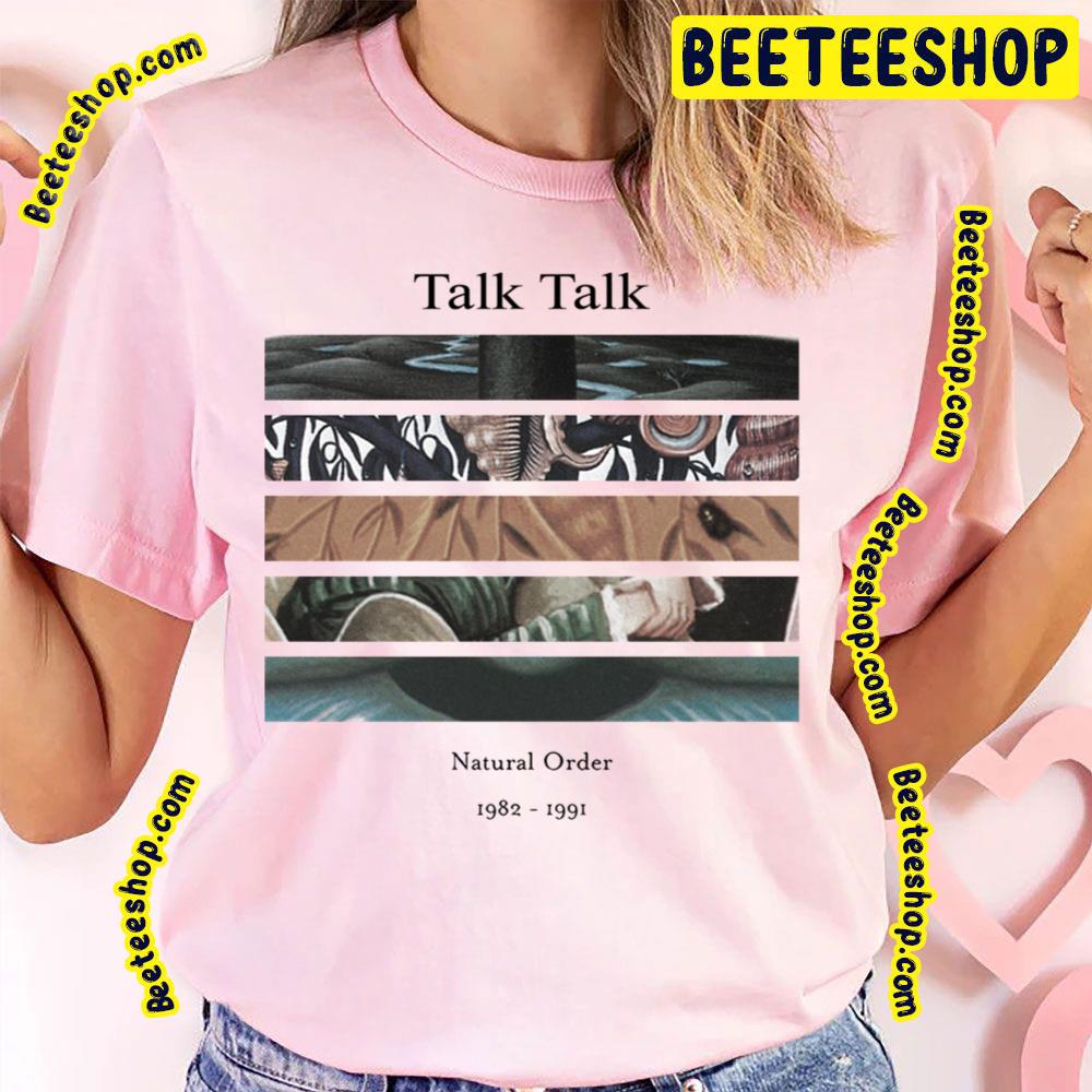 Natural Order 1982 1991 Talk Talk Trending Unisex T-Shirt Natural Order 1982 1991 Talk Talk Trending Unisex T-Shirt