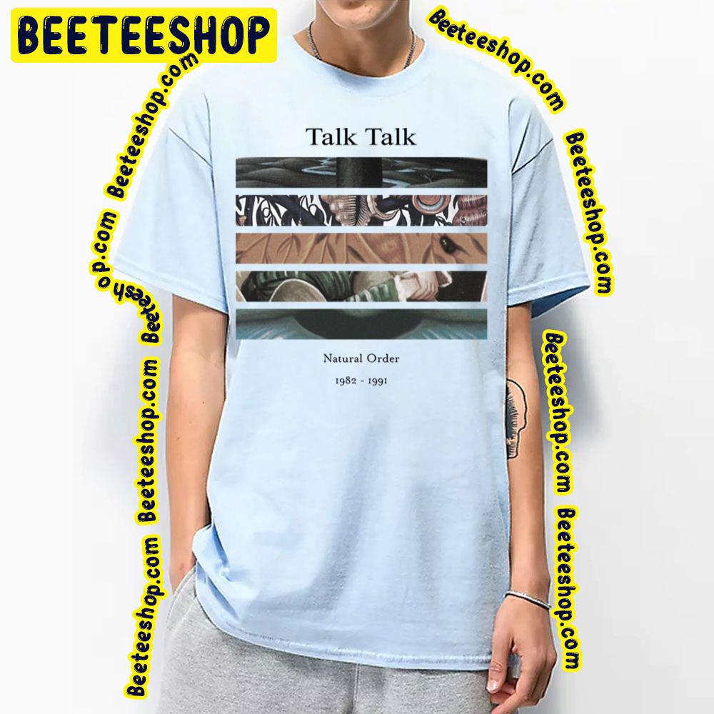 Natural Order 1982 1991 Talk Talk Trending Unisex T-Shirt Natural Order 1982 1991 Talk Talk Trending Unisex T-Shirt