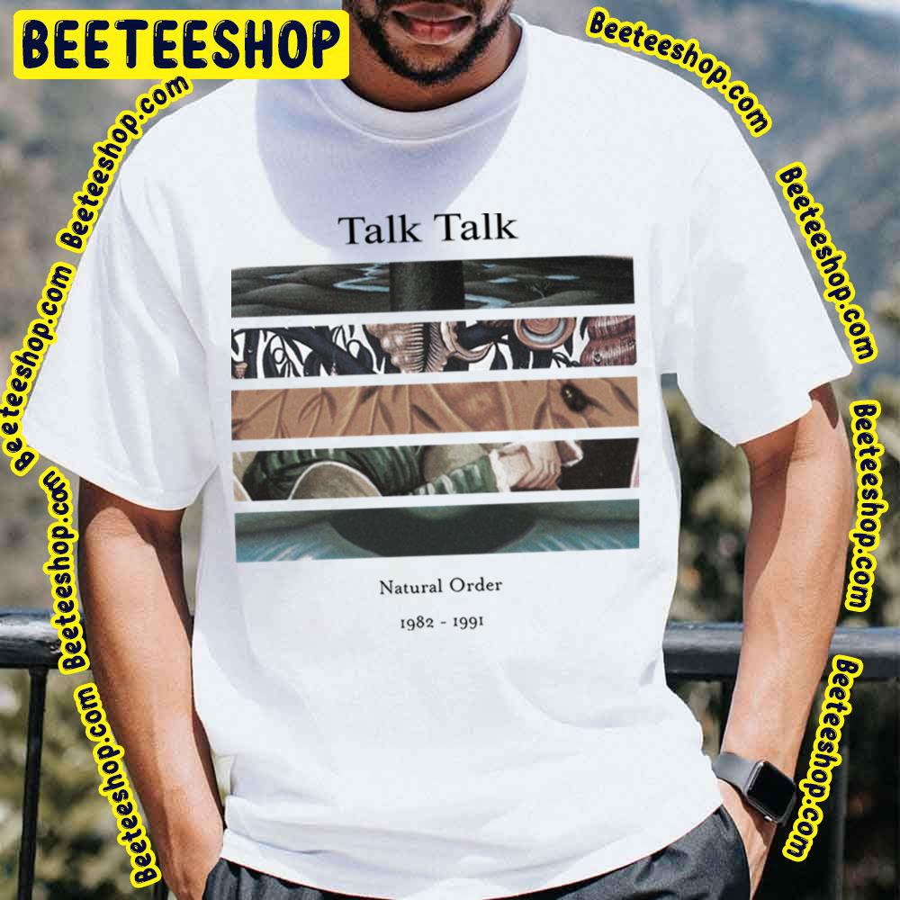 Natural Order 1982 1991 Talk Talk Trending Unisex T-Shirt Natural Order 1982 1991 Talk Talk Trending Unisex T-Shirt