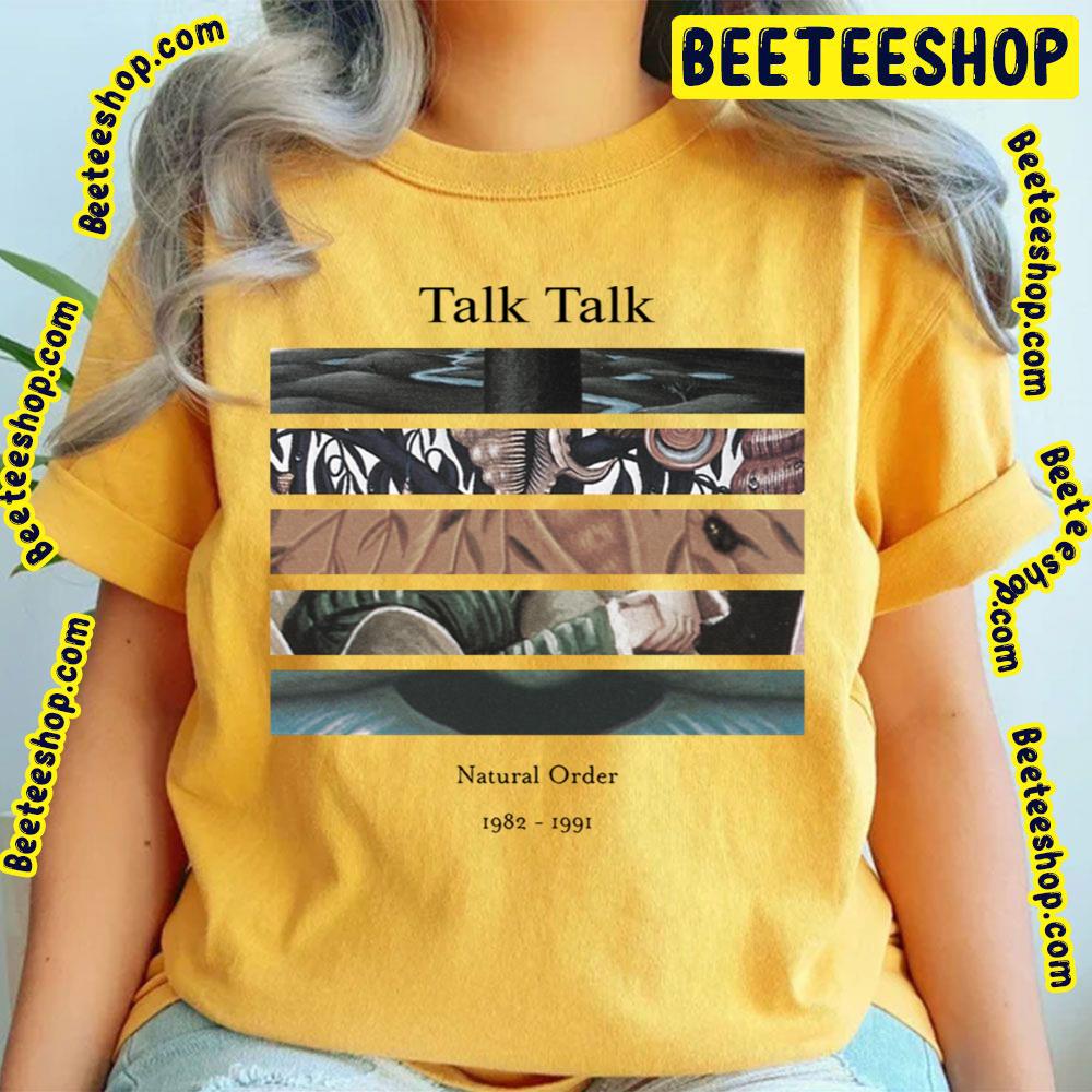 Natural Order 1982 1991 Talk Talk Trending Unisex T-Shirt Natural Order 1982 1991 Talk Talk Trending Unisex T-Shirt