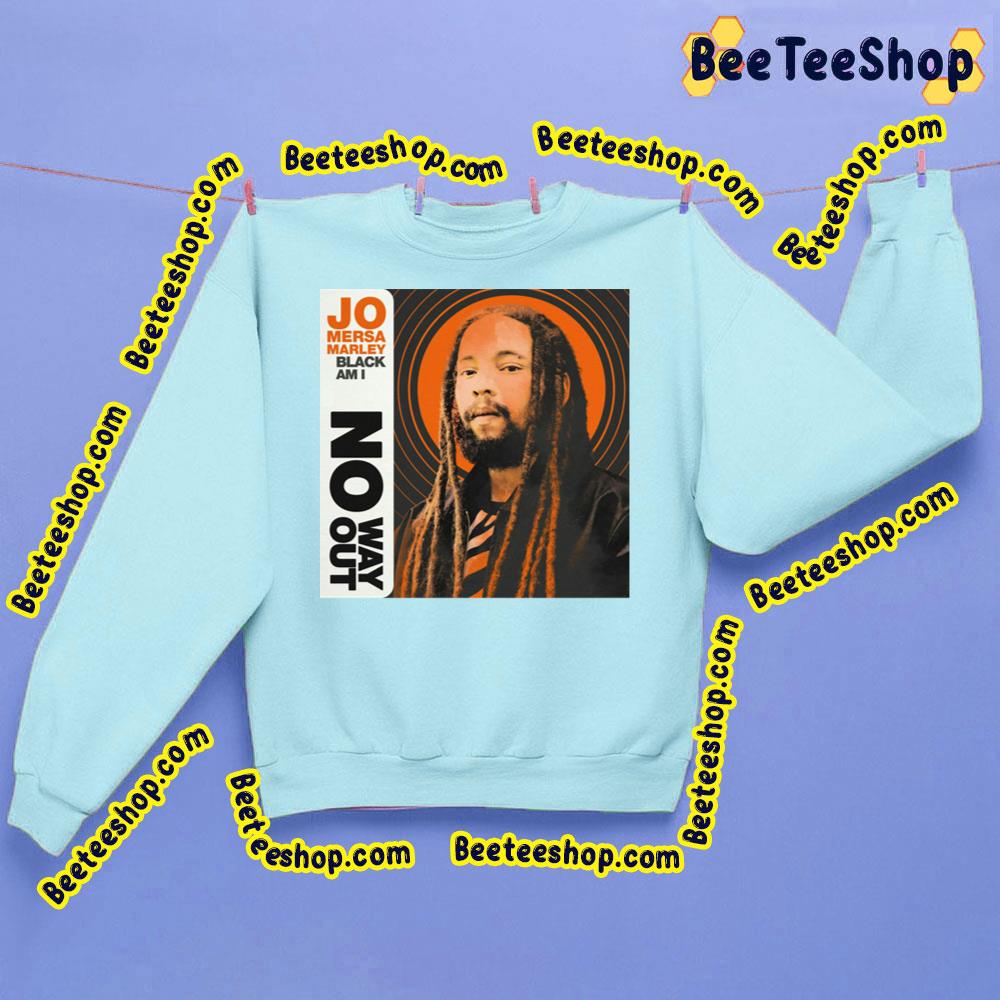 No Way Out Jo Mersa Marley Trending Unisex Sweatshirt No Way Out Jo Mersa Marley Trending Unisex Sweatshirt
