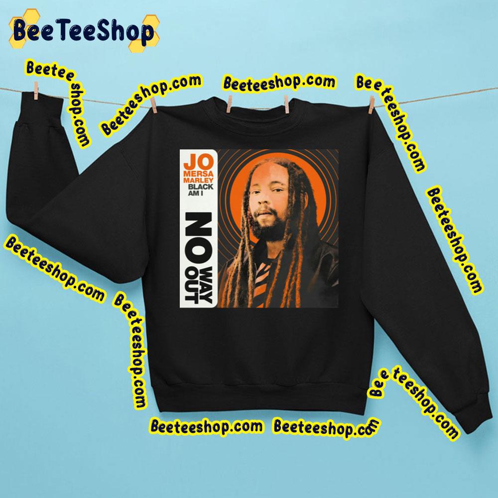 No Way Out Jo Mersa Marley Trending Unisex Sweatshirt No Way Out Jo Mersa Marley Trending Unisex Sweatshirt