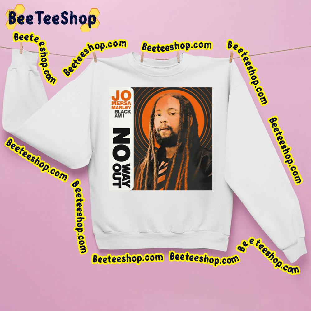 No Way Out Jo Mersa Marley Trending Unisex Sweatshirt No Way Out Jo Mersa Marley Trending Unisex Sweatshirt