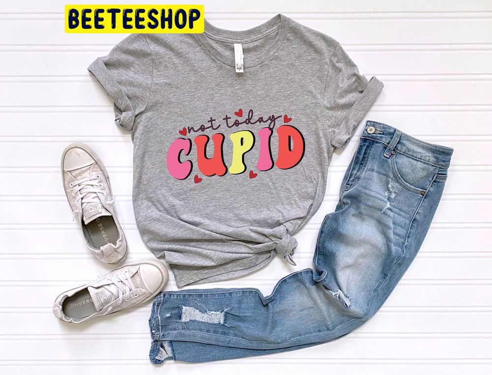 Not Today Cupid Anti Valentines Day Trending Unisex Shirt Not Today Cupid Anti Valentines Day Trending Unisex Shirt