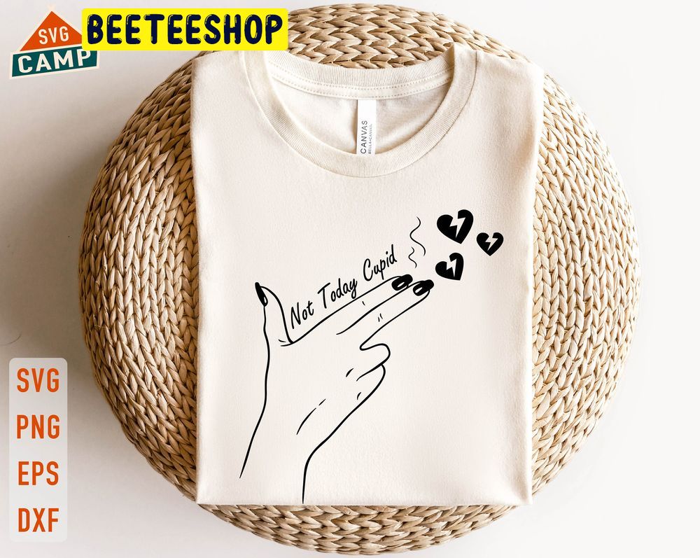 Not Today Cupid Funny Valentine Day Trending Unisex Shirt Not Today Cupid Funny Valentine Day Trending Unisex Shirt