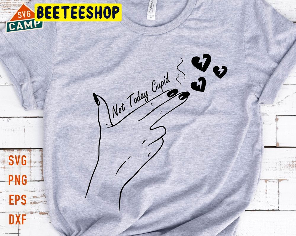 Not Today Cupid Funny Valentine Day Trending Unisex Shirt Not Today Cupid Funny Valentine Day Trending Unisex Shirt