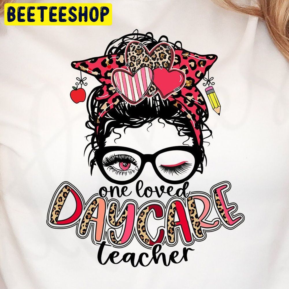 One Loved Daycare Teacher Valentines Day Trending Unisex Shirt One Loved Daycare Teacher Valentines Day Trending Unisex Shirt