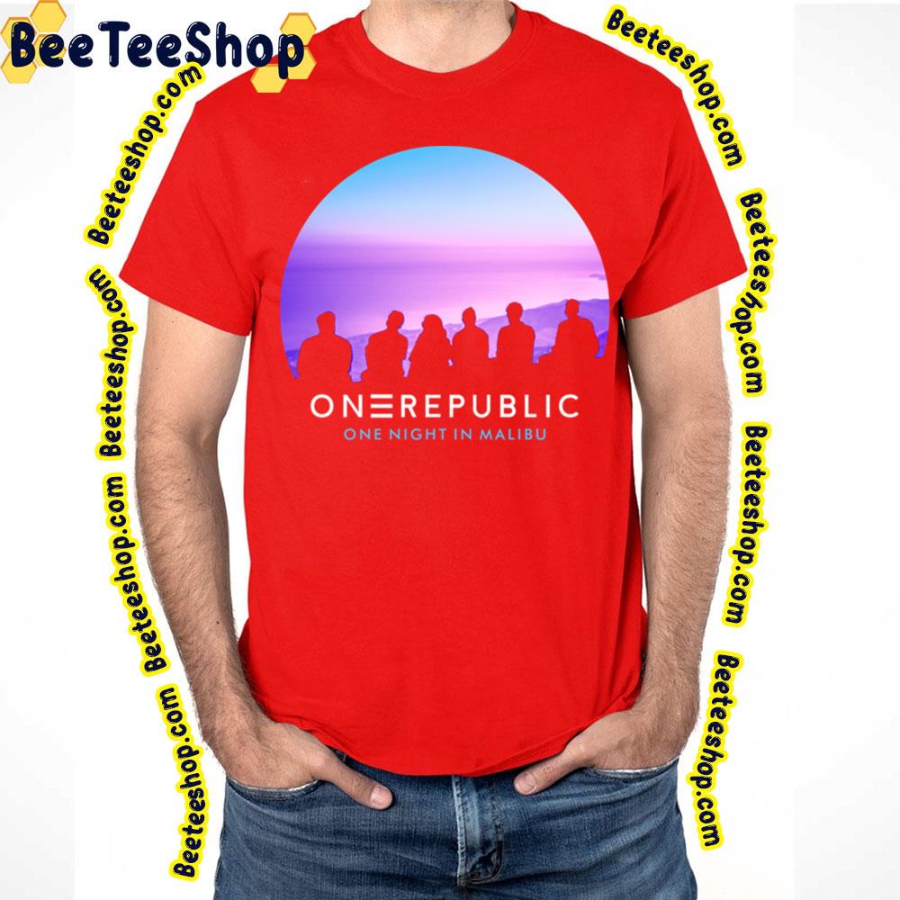 One Night In Malibu Onerepublic Trending Unisex T-Shirt One Night In Malibu Onerepublic Trending Unisex T-Shirt