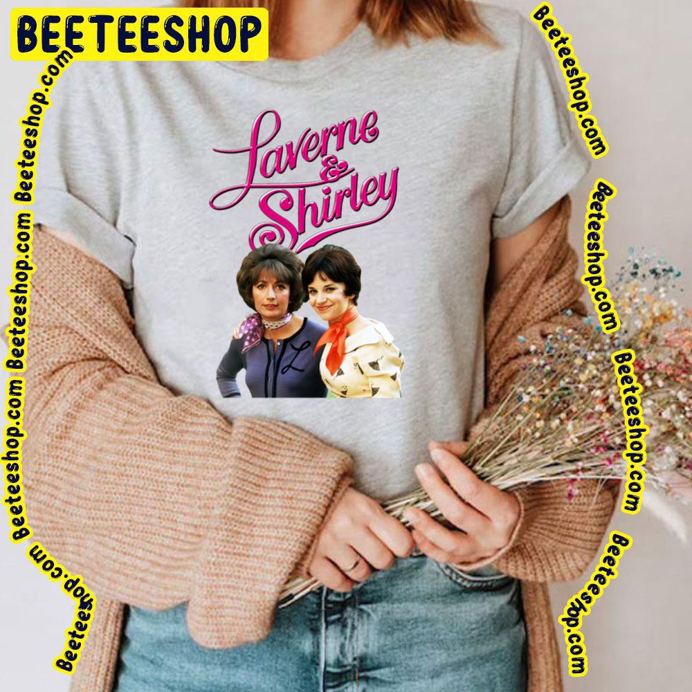 Our Way Throwback Laverne And Shirley Tribute Unisex Shirt Our Way Throwback Laverne And Shirley Tribute Unisex Shirt