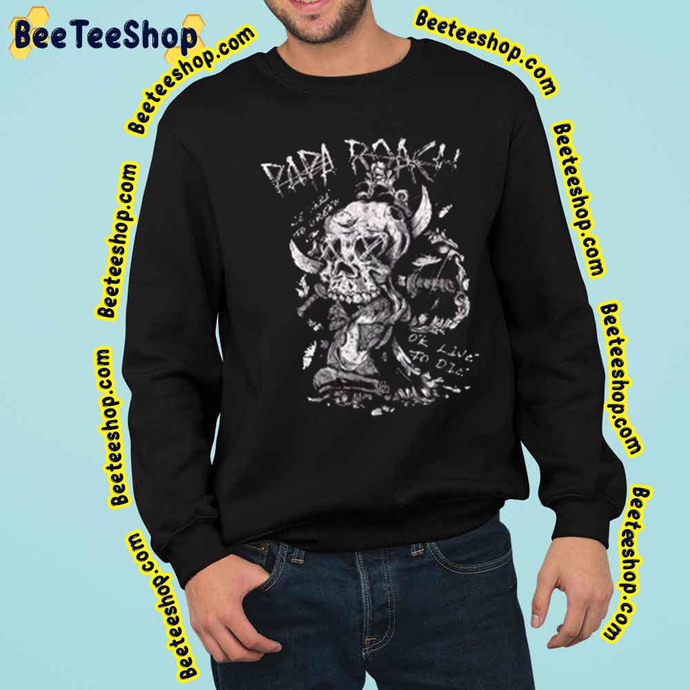 Papa Roach Ok Live To Die Trending Unisex Sweatshirt Papa Roach Ok Live To Die Trending Unisex Sweatshirt