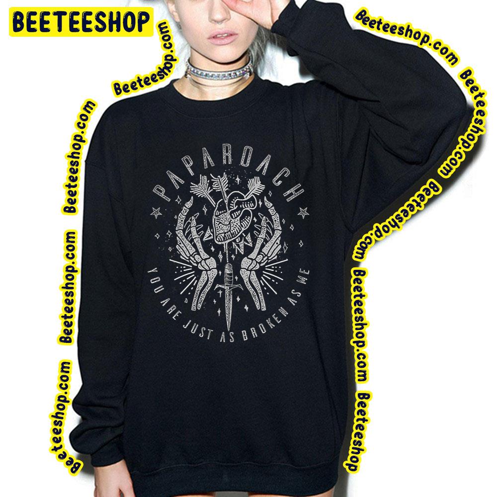 Papa Roach You Are Just As Broken As Me Trending Unisex Sweatshirt Papa Roach You Are Just As Broken As Me Trending Unisex Sweatshirt