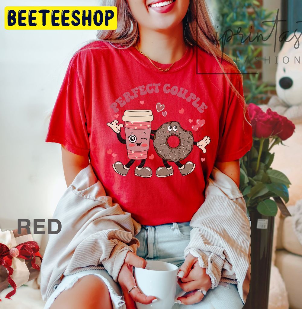 Perfect Couple Funny Valentine Coffee Trending Unisex Shirt Perfect Couple Funny Valentine Coffee Trending Unisex Shirt