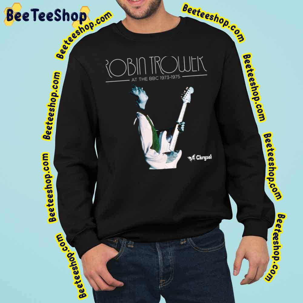 Robin Trower At The Bbc 1973 1975 Trending Unisex Sweatshirt Robin Trower At The Bbc 1973 1975 Trending Unisex Sweatshirt