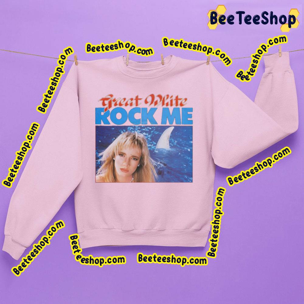 Rock Me Great White Trending Unisex Sweatshirt Rock Me Great White Trending Unisex Sweatshirt